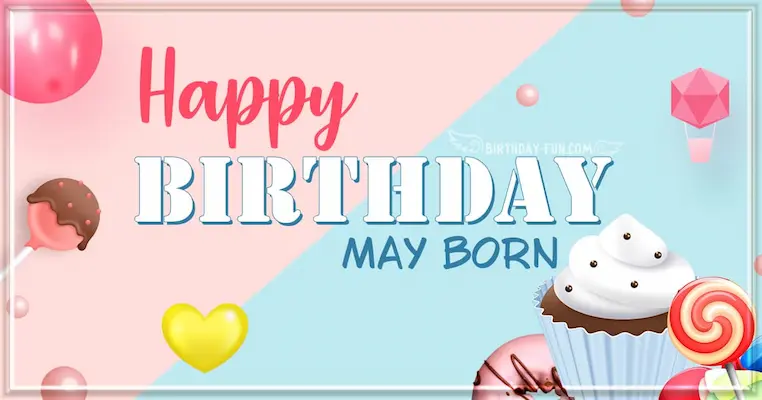 Happy birthday May Born