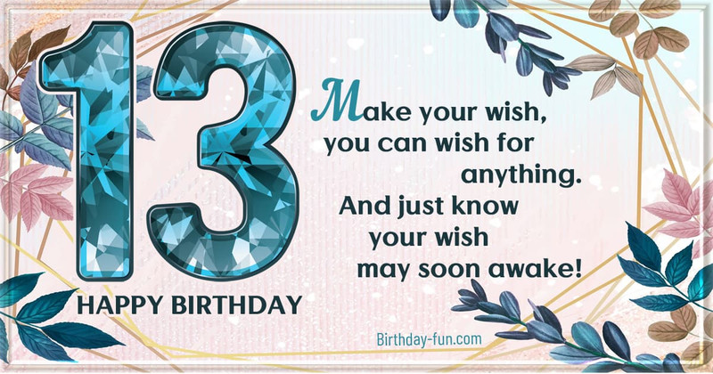 Make your wish on birthday 13 th